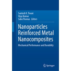 (英文圖書) Nanoparticles Reinforced Metal Nanocomposites: Mechanical Performance and Durability 精裝版, Springer, 英文