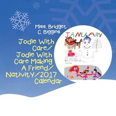 (英文圖書)Jodie With Care/Jodie With Care Making A Friend/Nativity/2017 Calendar 平裝版, Xlibris, 英文