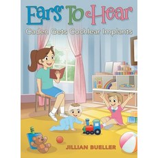 (英文圖書)Ears To Hear: Caden Gets Cochlear Implants 精裝版, WestBow Press, 英文