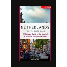 (英文圖書) Netherlands Travel Guide 2023: A Ultimate Guide to the Land of Windmills Tulips and Cheese 平裝版, Independently Published, 英文