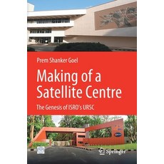 (英文圖書) Making of a Satellite Centre: The Genesis of ISRO's URSC 平裝版, Springer, 英文