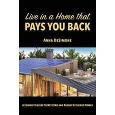 (英文圖書) Live in a Home that Pays You Back: A Complete Guide to Net Zero and Energy-Efficient Homes 平裝版, FriesenPress, 英文