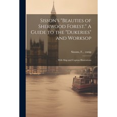 (英文圖書) Sisson's "Beauties of Sherwood Forest." A Guide to the "Dukeries" and Worksop: With Map and C... 平裝版, Legare Street Press, 英文