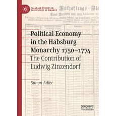 (英文圖書) Political Economy in the Habsburg Monarchy 1750-1774: The Contribution of Ludwig Zinzendorf 平裝版, Palgrave MacMillan, 英文