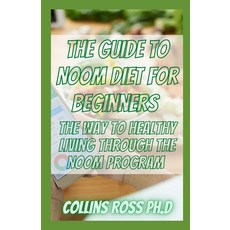 (英文圖書) The Guide To Noom Diet For Beginners: The Way To Healthy Living Through The Noom Program 平裝版, Independently Published, 英文