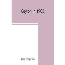 (英文圖書) Ceylon in 1903: describing the progress of the island since 1803 its present agricultural an... 平裝版, Alpha Edition, 英文