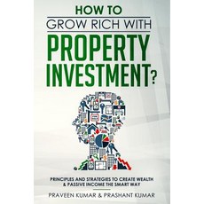 (英文圖書) How to Grow Rich with Property Investment?: Principles and Strategies to Create... 平裝版, Praveen Kumar, 英文