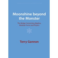 (英文圖書) Moonshine Beyond the Monster: The Bridge Connecting Algebra Modular Forms and Physics 精裝版, Cambridge University Press, 英文