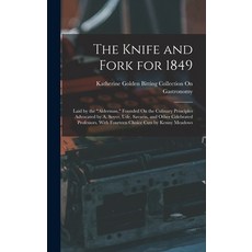 (英文圖書) The Knife and Fork for 1849: Laid by the Alderman. Founded On the Culinary Principles Advocat... 精裝版, Legare Street Press, 英文