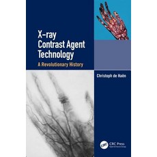 X-ray Contrast Agent Technology: A Revolutionary History 精裝版, CRC Press, 英文