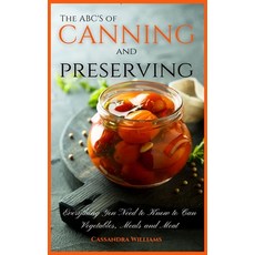 The ABC'S of Canning and Preserving: Everything You Need to Know to Can Vegetables Meals and Meats 精裝版, Andromeda Publishing Ltd, 英文