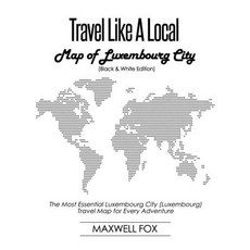 (英文圖書) Travel Like a Local - Map of Luxembourg City (Black and White Edition): The Most Essential Lu... 平裝版, Createspace Independent Pub..., 英文