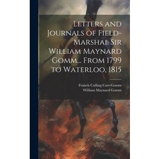 (英文圖書) Letters and Journals of Field-Marshal Sir William Maynard Gomm... From 1799 to Waterloo 1815 精裝版, Legare Street Press, 英文