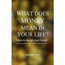 (英文圖書) What does money mean in your life?: Dare to design your future 平裝版, Independently Published, 英文