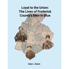 (英文圖書) Loyal to the Union: The Lives of Frederick County's Men in Blue 平裝版, Lulu.com, 英文