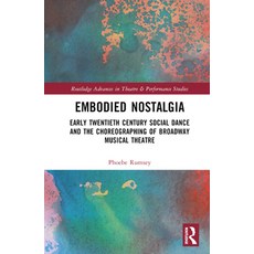 (英文圖書) Embodied Nostalgia: Early Twentieth Century Social Dance and the Choreographing of Broadway M... 精裝版, Routledge, 英文