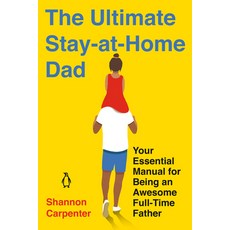 The Ultimate Stay-At-Home Dad: Your Essential Manual for Being an Awesome Full-Time Father 平裝版, Penguin Books, 英文