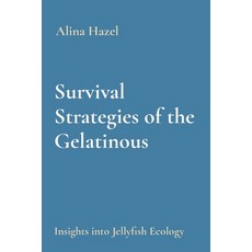 (英文圖書) Survival Strategies of the Gelatinous: Insights into Jellyfish Ecology 平裝版, Mohammed Altaf Hussain, 英文