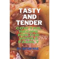 (英文圖書) Tasty and Tender: Cow Tail Recipe for the Whole Family 平裝版, Independently Published, 英文