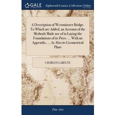 (英文圖書) A Description of Westminster Bridge. To Which are Added an Account of the Methods Made use o... 精裝版, Gale Ecco, Print Editions, 英文