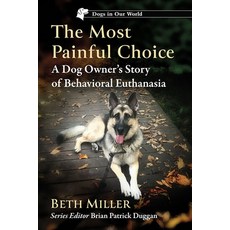 (英文圖書) The Most Painful Choice: A Dog Owner's Story of Behavioral Euthanasia 平裝版, McFarland & Company, 英文