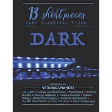 (英文圖書) Dark Piano: 13 short pieces: Easy Classical Piano 平裝版, Independently Published, 英文