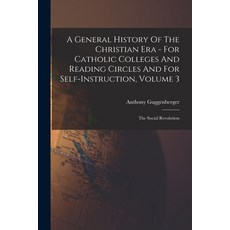 (英文圖書) A General History Of The Christian Era - For Catholic Colleges And Reading Circles And For Se... 平裝版, Legare Street Press, 英文