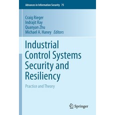 Industrial Control Systems Security and Resiliency: Practice and Theory 平裝版, Springer, 英文