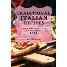 (英文圖書) Traditional Italian Recipes 2022: Italy's Best Home Cooks for Beginners 平裝版, Alice Boiocchi, 英文