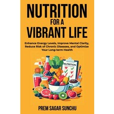 (英文圖書) Nutrition For A Vibrant Life: Enhance Energy Levels Improve Mental Clarity Re... 平裝版, Independently Published, 英文
