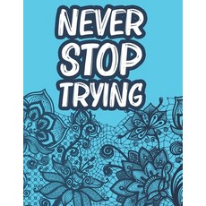 Never Stop Trying: Positive Affirmations Coloring Book For Women Stress Relief Coloring Pages With ... 平裝版, Independently Published, 英文