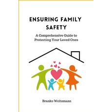 (英文圖書) Ensuring Family Safety: A Comprehensive Guide to Protecting Your Loved Ones 平裝版, Lulu.com, 英文