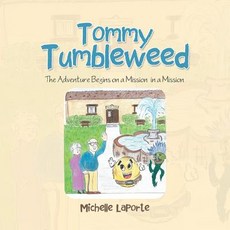 (英文圖書)Tommy Tumbleweed: The Adventure Begins on a Mission-In a Mission 平裝版, Xlibris Us, 英文