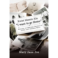 (英文圖書) Xwist Memin Kin I Want to go Home: Memories of Kamloops Residential School and Joeyaska Ranch 平裝版, Tellwell Talent, 英文