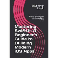 (英文圖書) Mastering SwiftUI: A Beginner's Guide to Building Modern iOS Apps: Prepare for... 平裝版, Independently Published, 英文