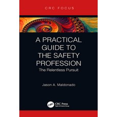 A Practical Guide to the Safety Profession: The Relentless Pursuit 精裝版, CRC Press, 英文