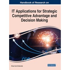 Handbook of Research on IT Applications for Strategic Competitive Advantage and Decision Making 精裝版, Business Science Reference, 英文