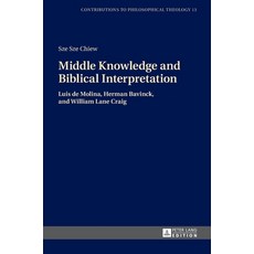 Middle Knowledge and Biblical Interpretation; Luis de Molina Herman Bavinck and William Lane Craig 精裝版, Peter Lang D, 英文