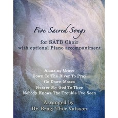 (英文圖書) Five Sacred Songs for SATB Choir with optional Piano accompaniment 平裝版, Independently Published, 英文
