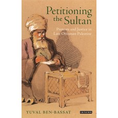 Petitioning the Sultan: Protests and Justice in Late Ottoman Palestine 平裝版, I. B. Tauris & Company, 英文