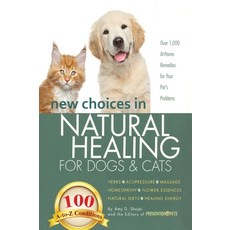 New Choices in Natural Healing for Dogs & Cats: Herbs Acupressure Massage Homeopathy Flower Esse... 精裝版, Furry Muse Publications, 英文