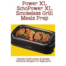 (英文圖書) Power XL Smokeless Grill Meals Prep: Detailed Instruction & Simple Delicious Recipes For Beg... 平裝版, Independently Published, 英文