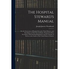 (英文圖書) The Hospital Steward's Manual: For the Instruction of Hospital Stewards Ward-Masters and At... 平裝版, Legare Street Press, 英文