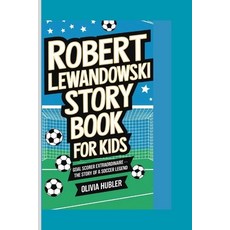 (英文圖書)Robert Lewandowski Story Book for Kids: Goal Scorer Extraordinaire .. The Story... 平裝版, Independently Published, 英文