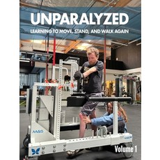 (英文圖書) Unparalyzed: Learning to Move Stand and Walk Again Volume 1 精裝版, Gatekeeper Press, 英文