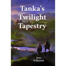 (英文圖書) Tanka's Twilight Tapestry: Contemplating Life's Ephemeral Nature in Concise Poems 平裝版, Jona Wilkinson, 英文