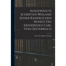 (英文書) Ausgewählte Schriften Weiland Seiner Kaiserlichen Hoheit des Erzherzogs Carl von Oesterreich 平裝版, Legare Street Press, 英文