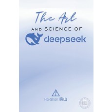 (英文圖書) The Art and Science of DeepSeek: Unlocking the Potential of Artificial Intellig... 精裝版, Publibe Creative Publicatio..., 英文
