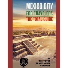 (英文圖書) MEXICO CITY FOR TRAVELERS. The total guide: The comprehensive traveling guide for all your tr... 平裝版, Independently Published, 英文