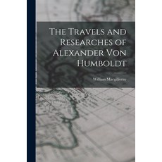 (英文圖書) The Travels and Researches of Alexander Von Humboldt 平裝版, Legare Street Press, 英文